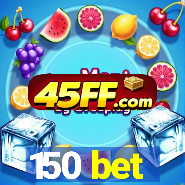 150 bet